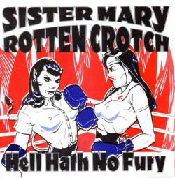 Sister Mary Rotten Crotch : Hell Hath No Fury
